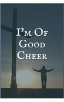 I'm Of Good Cheer