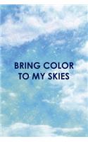 Bring Color To My Skies