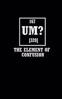 167 Um? 320 The ELEMENT of Confusion