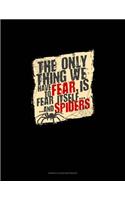 The Only Thing We Have to Fear Is Fear Itself and Spiders: Genkouyoushi Notebook(1845 Genkouyoushi Notebook)