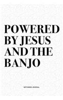 Powered By Jesus And The Banjo: A 6x9 Inch Diary Notebook Journal With A Bold Text Font Slogan On A Matte Cover and 120 Blank Lined Pages Makes A Great Alternative To A Card