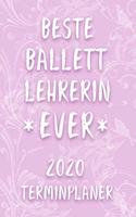 Terminplaner 2020: Kalender für die BESTE BALLETTLEHRERIN EVER Planer - Ballett Lehrerin Terminkalender mit Wochenplaner, Monatsplaner und Jahresplaner - Taschenkalend