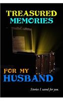Treasured Memories for My Husband