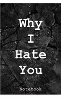 Why I Hate You: Notebook