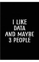 I Like Data and Maybe 3 People