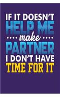 If It Doesn't Help Me Make Partner, I Don't Have Time For It: Dark Purple, Yellow & Blue Design, Blank College Ruled Line Paper Journal Notebook for Accountants and Their Families. (Bookkeeping and Tax Season 6