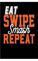 Eat Swipe Smash Repeat: Black, White & Orange Design, Blank College Ruled Line Paper Journal Notebook for Ladies and Guys. (Valentines and Sweetest Day 6 x 9 inch Compositi
