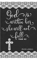 God Is Within Her She Will Not Fall, Psalms 46: 5, Prayer Journal: 6-Month, 180-Day Daily Journaling Book