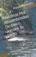 Histórias Mal Assombradas Do Beco Jacaré Te Pega: Esta É Uma Obra de Ficção