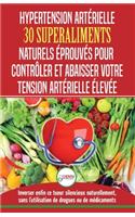 Hypertension Artérielle: 30 superaliments naturels et éprouvés pour contrôler et réduire votre tension artérielle élevée et l'hypertension (Livre en Français/Blood Pressure 