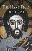 Many Faces of Christ: Portraying the Holy in the East and West, 300 to 1300