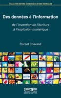 Des donnees a l'information: De l'invention de l'ecriture a l'explosion numerique