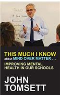 This Much I Know About Mind Over Matter ...