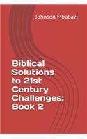 Biblical Solutions to 21st Century Challenges: Book 2