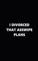 2019 Weekly Plans Funny Theme Divorced Asswipe Plans Black White 134 Pages