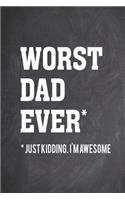 Worst Dad Ever - Just Kidding I_m Awesome - Funny Father Journal