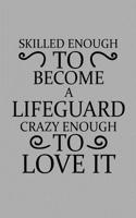 Skilled Enough to Become a Lifeguard Crazy Enough to Love It