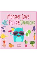 Monster Love ABC Fruits & Vegetables: ABC Fruits & Vegetables from A to Z for Toddlers, Kids 1-6 Years Old (Baby First Words, Alphabet Book, Children's Book )