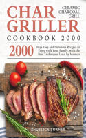Char-Griller Ceramic Charcoal Grill Cookbook 2000