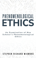 Examination of Max Scheler's Phenomenological Ethics