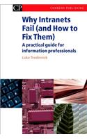 Why Intranets Fail (and How to Fix Them): A Practical Guide for Information Professionals(Chandos Information Professional Series)