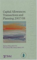 Capital Allowances (2007-2008): Transactions and Planning (Capital Allowances: Transactions and Planning)