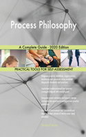 Process Philosophy A Complete Guide - 2020 Edition