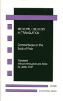 Medieval Exegesis in Translation: Commentaries on the Book of Ruth(TEAMS Commentary Series)