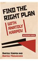 Find the Right Plan with Anatoly Karpov