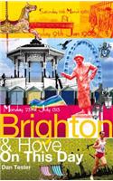Brighton & Hove on This Day: History, Facts & Figures from Every Day of the Year(On This Day)