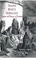 Trauma Begets Genealogy