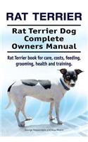 Rat Terrier. Rat Terrier Dog Complete Owners Manual. Rat Terrier book for care, costs, feeding, grooming, health and training.