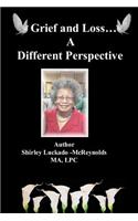 Grief and Loss...A Different Perspective