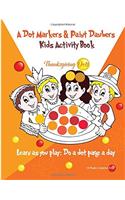 A Dot Markers & Paint Daubers Kids Activity Book: Thanksgiving Fall Edition: Learn as You Play: Do a Dot Page a Day