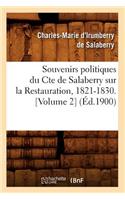 Souvenirs Politiques Du Comte de Salaberry Sur La Restauration, 1821-1830 (Éd.1900)