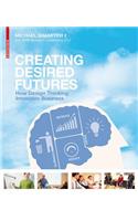 Creating Desired Futures: How Design Thinking Innovates Business