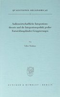Aussenwirtschaftliche Integrationstheorie Und Die Integrationspolitik Grosser Entwicklungslander-Gruppierungen