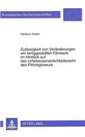 Zulaessigkeit Von Veraenderungen Am Fertiggestellten Filmwerk Im Hinblick Auf Das Urheberpersoenlichkeitsrecht Des Filmregisseurs