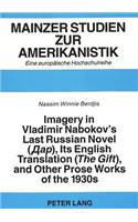 Imagery in Vladimir Nabokov's Last Russian Novel (Dar), - Its English Translation («The Gift»), and Other Prose Works of the 1930s