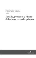 Pasado, Presente Y Futuro del Microrrelato Hispanico
