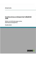 Eventtourismus am Beispiel der Fußball-EM 2008: Motive und Anforderungen an das Destinationsmanagement
