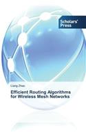 Efficient Routing Algorithms for Wireless Mesh Networks