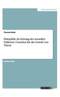 Pädophilie als Störung der sexuellen Präferenz. Ursachen für die Gewalt von Tätern