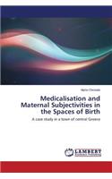 Medicalisation and Maternal Subjectivities in the Spaces of Birth