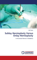 Sublay Hernioplasty Versus Onlay Hernioplasty