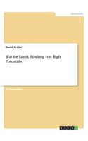 War for Talent. Bindung von High Potentials