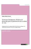 Territorios Inteligentes. Modelos de desarrollo para la optimización de la calidad de vida: Organización de la comuna desde el uso de la tecnología en la ordenación territorial a la luz de la trilogía urbana(Spanish)