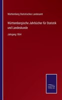 Württembergische Jahrbücher für Statistik und Landeskunde: Jahrgang 1864