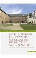 Mittelalterliche Konigspfalzen Auf Dem Gebiet Des Heutigen Sachsen-Anhalt