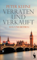 Verraten und Verkauft. Lug und Betrug